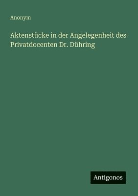 bokomslag Aktenstücke in der Angelegenheit des Privatdocenten Dr. Dühring