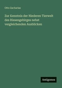 bokomslag Zur Kenntnis der Niederen Tierwelt des Riesengebirges nebst vergleichenden Ausblicken