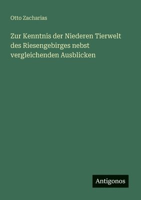 bokomslag Zur Kenntnis der Niederen Tierwelt des Riesengebirges nebst vergleichenden Ausblicken