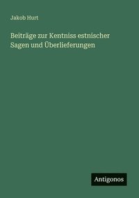 bokomslag Beiträge zur Kentniss estnischer Sagen und Überlieferungen