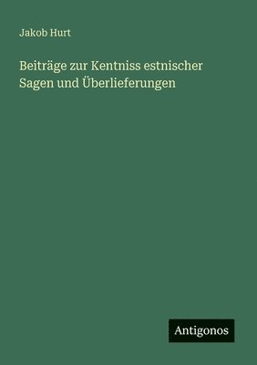 bokomslag Beiträge zur Kentniss estnischer Sagen und Überlieferungen