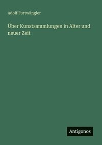 bokomslag Über Kunstsammlungen in Alter und neuer Zeit
