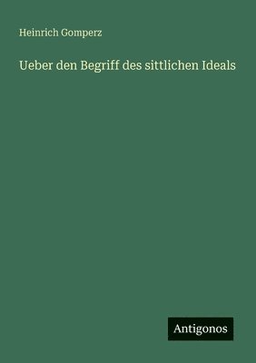 bokomslag Ueber den Begriff des sittlichen Ideals