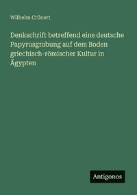 bokomslag Denkschrift betreffend eine deutsche Papyrusgrabung auf dem Boden griechisch-römischer Kultur in Ägypten