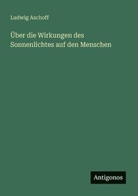 bokomslag Über die Wirkungen des Sonnenlichtes auf den Menschen