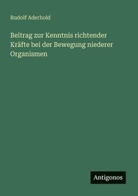 bokomslag Beitrag zur Kenntnis richtender Kräfte bei der Bewegung niederer Organismen