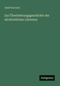 bokomslag Zur Überlieferungsgeschichte der altchristlichen Litteratur