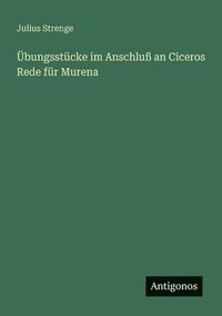 bokomslag Übungsstücke im Anschluß an Ciceros Rede für Murena