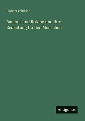 bokomslag Bambus und Rotang und ihre Bedeutung für den Menschen