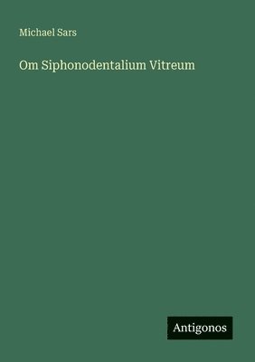 bokomslag Om Siphonodentalium Vitreum