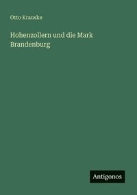 bokomslag Hohenzollern und die Mark Brandenburg