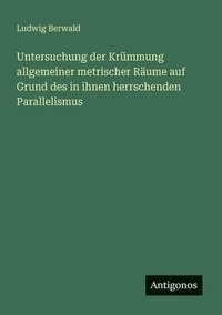 bokomslag Untersuchung der Krümmung allgemeiner metrischer Räume auf Grund des in ihnen herrschenden Parallelismus