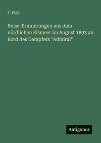 bokomslag Reise-Erinnerungen aus dem nördlichen Eismeer im August 1893 an Bord des Dampfers "Admiral"