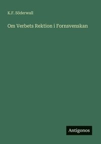 bokomslag Om Verbets Rektion i Fornsvenskan