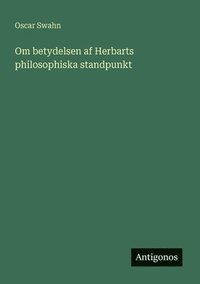 bokomslag Om betydelsen af Herbarts philosophiska standpunkt