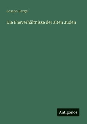 Eheverhältnisse der alten Juden