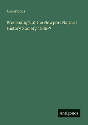 bokomslag Proceedings of the Newport Natural History Society 1886-7