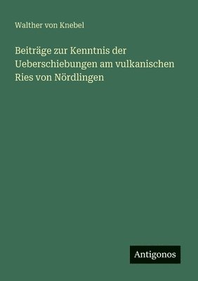 bokomslag Beiträge zur Kenntnis der Ueberschiebungen am vulkanischen Ries von Nördlingen