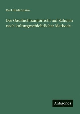 bokomslag Geschichtsunterricht auf Schulen nach kulturgeschichtlicher Methode