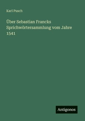 bokomslag Über Sebastian Francks Sprichwörtersammlung vom Jahre 1541