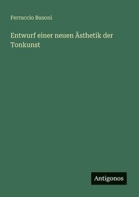 bokomslag Entwurf einer neuen Ästhetik der Tonkunst