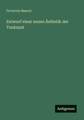 Ferruccio Busoni - Entwurf einer neuen Ästhetik der Tonkunst, Häftad