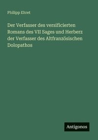 bokomslag Der Verfasser des versificierten Romans des VII Sages und Herberz der Verfasser des Altfranzösischen Dolopathos