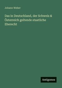 bokomslag in Deutschland, der Schweiz & Österreich geltende staatliche Eherecht