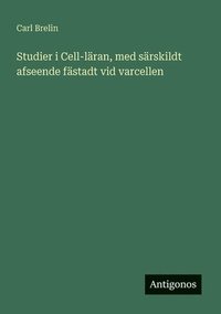 bokomslag Studier i Cell-läran, med särskildt afseende fästadt vid varcellen