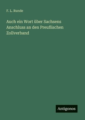 bokomslag Auch ein Wort über Sachsens Anschluss an den Preußischen Zollverband