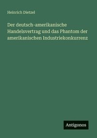 bokomslag Der deutsch-amerikanische Handelsvertrag und das Phantom der amerikanischen Industriekonkurrenz