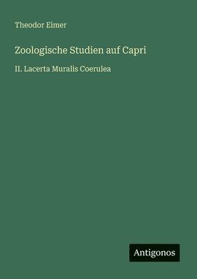 Theodor Eimer - Zoologische Studien auf Capri, Häftad