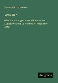 bokomslag Mata-Hari: oder Wanderungen eines indonesischen Sprachforschers durch die drei Reiche der Natur