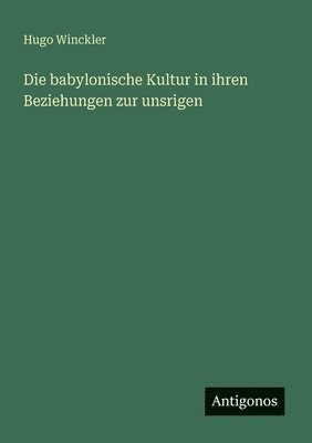 bokomslag babylonische Kultur in ihren Beziehungen zur unsrigen