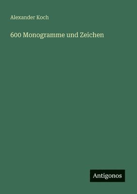 Alexander Koch - 600 Monogramme und Zeichen, Häftad