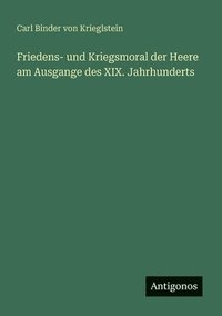 bokomslag Friedens- und Kriegsmoral der Heere am Ausgange des XIX. Jahrhunderts