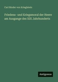bokomslag Friedens- und Kriegsmoral der Heere am Ausgange des XIX Jahrhunderts