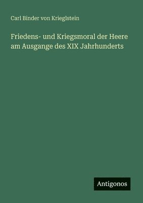 bokomslag Friedens- und Kriegsmoral der Heere am Ausgange des XIX Jahrhunderts