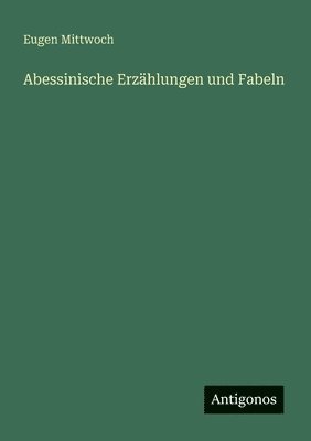 Eugen Mittwoch - Abessinische Erzählungen und Fabeln, Häftad