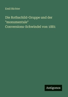 bokomslag Die Rothschild-Gruppe und der "monumentale" Conversions-Schwindel von 1881