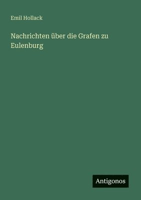 Emil Hollack - Nachrichten über die Grafen zu Eulenburg, Häftad