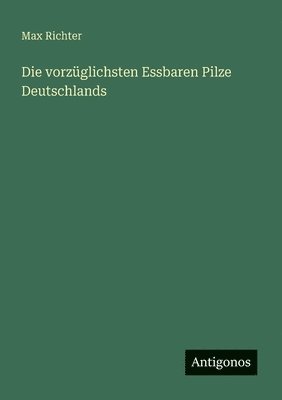 vorzüglichsten Essbaren Pilze Deutschlands