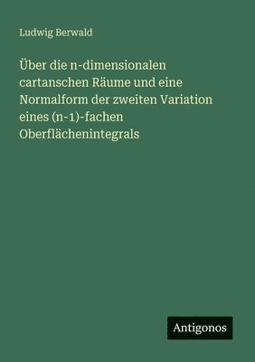 bokomslag Über die n-dimensionalen cartanschen Räume und eine Normalform der zweiten Variation eines (n-1)-fachen Oberflächenintegrals
