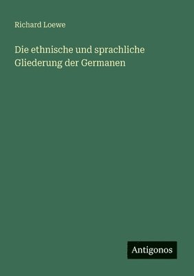 bokomslag ethnische und sprachliche Gliederung der Germanen