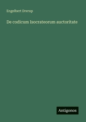 De codicum Isocrateorum auctoritate
