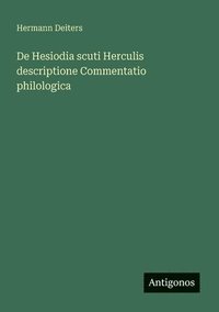 bokomslag De Hesiodia scuti Herculis descriptione Commentatio philologica