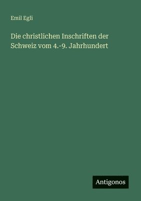 bokomslag christlichen Inschriften der Schweiz vom 4.-9. Jahrhundert
