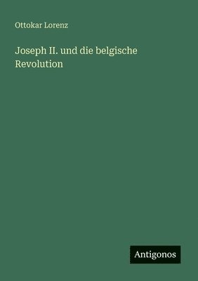 bokomslag Joseph II. und die belgische Revolution