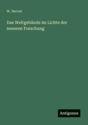 bokomslag Weltgebäude im Lichte der neueren Forschung