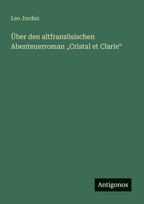 bokomslag Über den altfranzösischen Abenteuerroman "Cristal et Clarie"